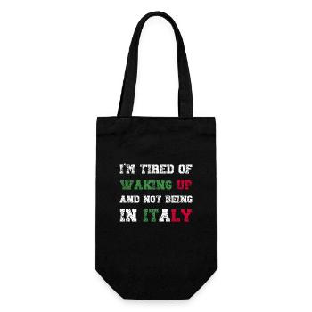 I'm Tired of Waking Up and Not Being in Italy - Gift Bag for Bottles - black - Front