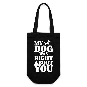 My Dog Was Right About You - Gift Bag for Bottles - black - Front