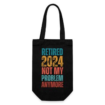 RETIRED 2024 NOT MY PROBLEM ANYMORE - Gift Bag for Bottles - black - Front