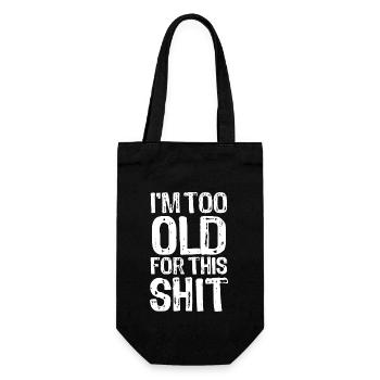 I'm too old for this shit - Saying - Gift Bag for Bottles - black - Front