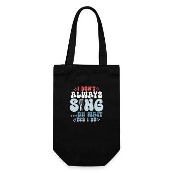 I Don't Always Sing...Oh Wait Yes I do Singer Sing - Geschenkbeutel für Flaschen - Schwarz - Vorne
