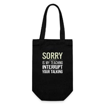 Sorry Is My Teaching Interrupt Your Talking 7 - Geschenkbeutel für Flaschen - Schwarz - Vorne