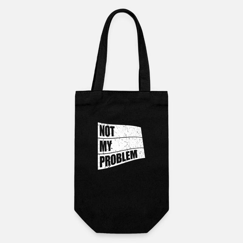 Not My Problem Lustiger Sarkasmus Humor Witz Zitat - Geschenkbeutel für Flaschen - Schwarz