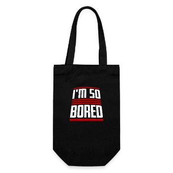 I'm So Bored Ich bin so gelangweilt Langeweile - Gift Bag for Bottles - black - Front