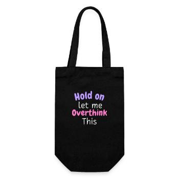 Hold on Let Me Overthink This Shirt, Funny Shirts - Geschenkbeutel für Flaschen - Schwarz - Vorne