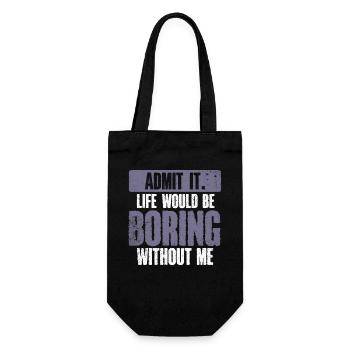 Admit it, life would be boring without me - Gift Bag for Bottles - black - Front