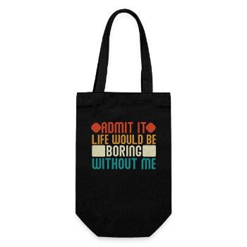 Admit it, life would be boring without me - Gift Bag for Bottles - black - Front
