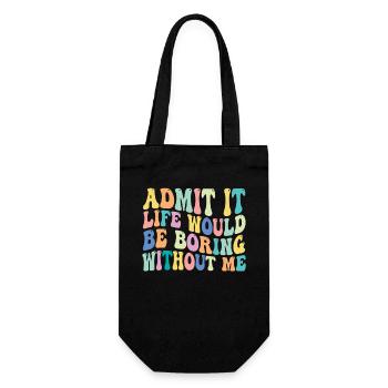 Admettez-le, la vie serait ennuyeuse sans moi - Sac à bouteille - noir - Devant