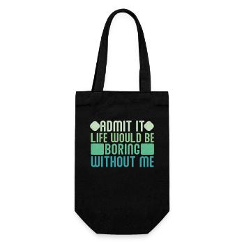 Admit it, life would be boring without me - Gift Bag for Bottles - black - Front