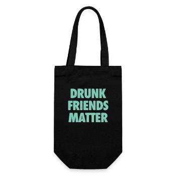 Funny Drunk Friends Matter Drinking - Gift Bag for Bottles - black - Front