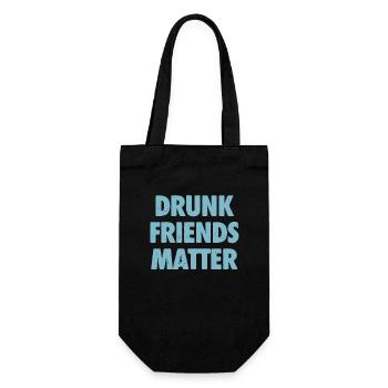 Funny Drunk Friends Matter Drinking - Gift Bag for Bottles - black - Front