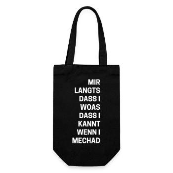 "Mir langts dass i woas das i kannt wenn i mechad" - Geschenkbeutel für Flaschen - Schwarz - Vorne