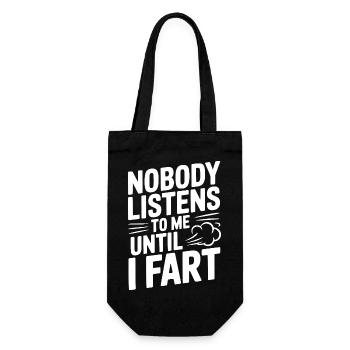 Nobody Listens To Me Until I Fart - Gift Bag for Bottles - black - Front