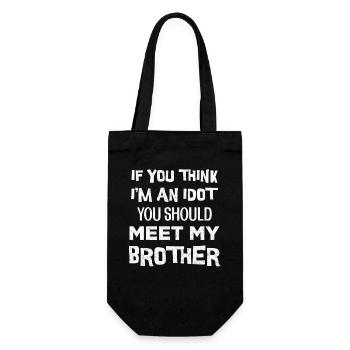 If you think I'm an Idiot meet my brother - Gift Bag for Bottles - black - Front