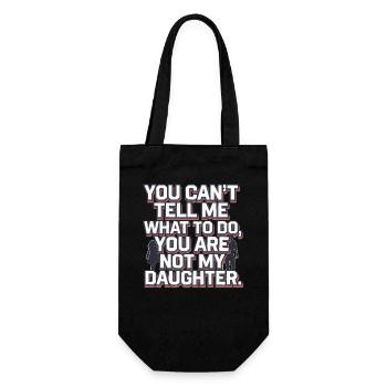 You cant’t tell me what to do you are not my daugh - Geschenkbeutel für Flaschen - Schwarz - Vorne