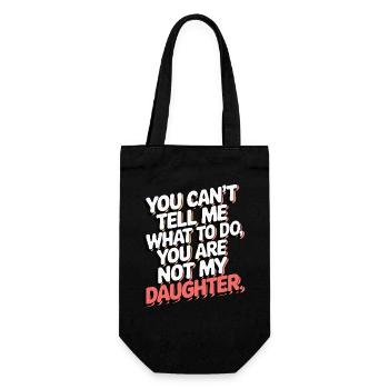 You cant't tell me what to do you not my daughter - Gift Bag for Bottles - black - Front