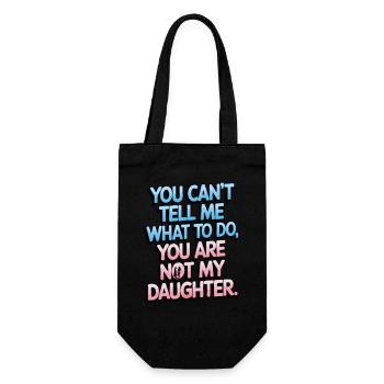 You cant't tell me what to do you not my daughter - Gift Bag for Bottles - black - Front