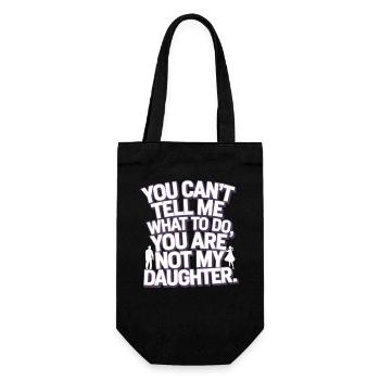 You cant't tell me what to do you not my daughter - Gift Bag for Bottles - black - Front