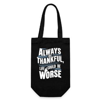 Always be thankful life could be worse - Gift Bag for Bottles - black - Front