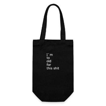 I m to old for this shit 1 - Geschenkbeutel für Flaschen - Schwarz - Vorne