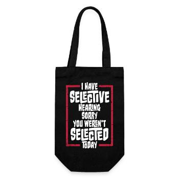 I Have Selective Hearing You Weren't Selected Joke - Gift Bag for Bottles - black - Front