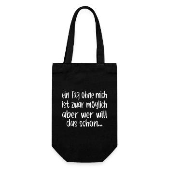 Ein Tag ohne mich ist zwar möglich aber will das - Geschenkbeutel für Flaschen - Schwarz - Vorne
