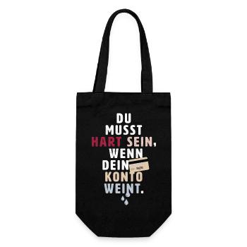 Du musst hart sein wenn dein Konto weint - Geschenkbeutel für Flaschen - Schwarz - Vorne