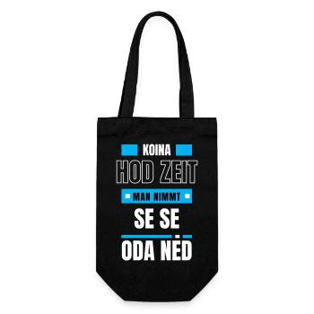 Koi Zeit, de nimmt ma - bayerischer Spruch - Geschenkbeutel für Flaschen - Schwarz - Vorne
