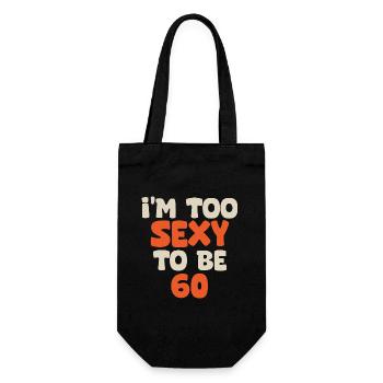 Ich bin zu sexy, um 60 zu sein, lustiger Geburtstag, 60 Jahre - Geschenkbeutel für Flaschen - Schwarz - Vorne