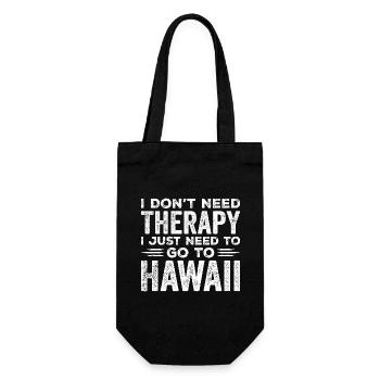 I Don't Need Therapy I Just Need To Go To Hawaii - Gift Bag for Bottles - black - Front