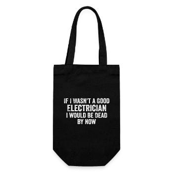 If I Wasn't a Good Electrician I'd Be Dead - Funny - Sac à bouteille - noir - Devant