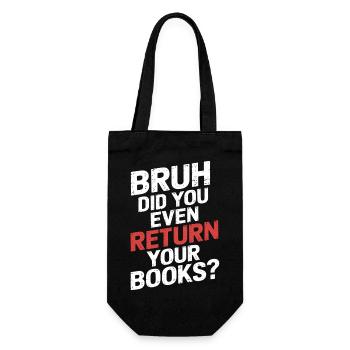Bruh Did You Even Return Your Books 13 - Geschenkbeutel für Flaschen - Schwarz - Vorne