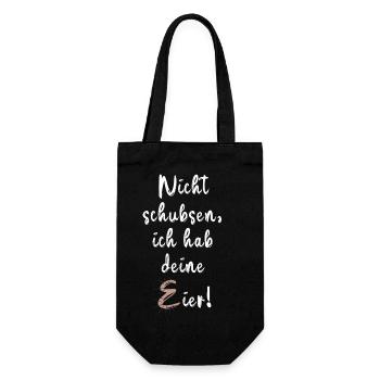 Nicht Schubsen ich habe deine Eier.... - Geschenkbeutel für Flaschen - Schwarz - Vorne