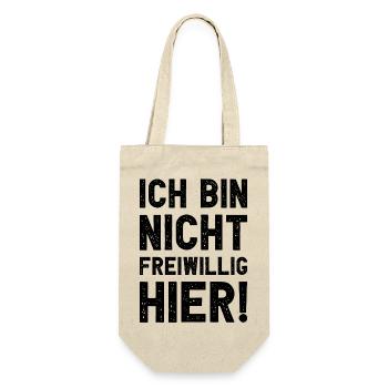 Ich bin nicht freiwillig hier lustig sarkastisch - Geschenkbeutel für Flaschen - Natur - Vorne
