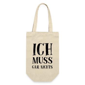 Ich muss gar nichts - Cooler Spruch - Slogan - Geschenkbeutel für Flaschen - Natur - Vorne