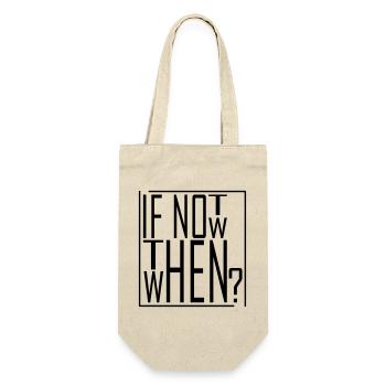 Wenn nicht jetzt, wann dann? IF NOT NOW THEN WHEN - Geschenkbeutel für Flaschen - Natur - Vorne