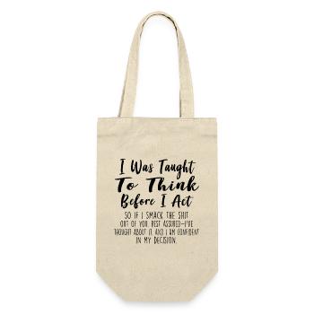 I Was Taught To Think Before I Act Funny Sarcasm - Geschenkbeutel für Flaschen - Natur - Vorne