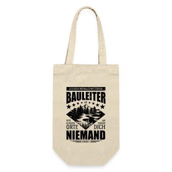 Leg dich nicht mit einem Bauleiter an - Spruch - Geschenkbeutel für Flaschen - Natur - Vorne