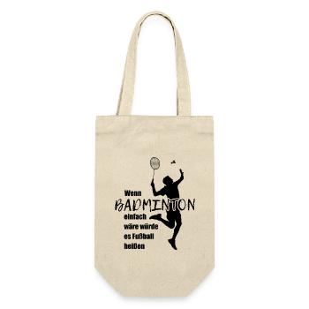 Wenn Badminton einfach wär würde es Fußball heißen - Geschenkbeutel für Flaschen - Natur - Vorne