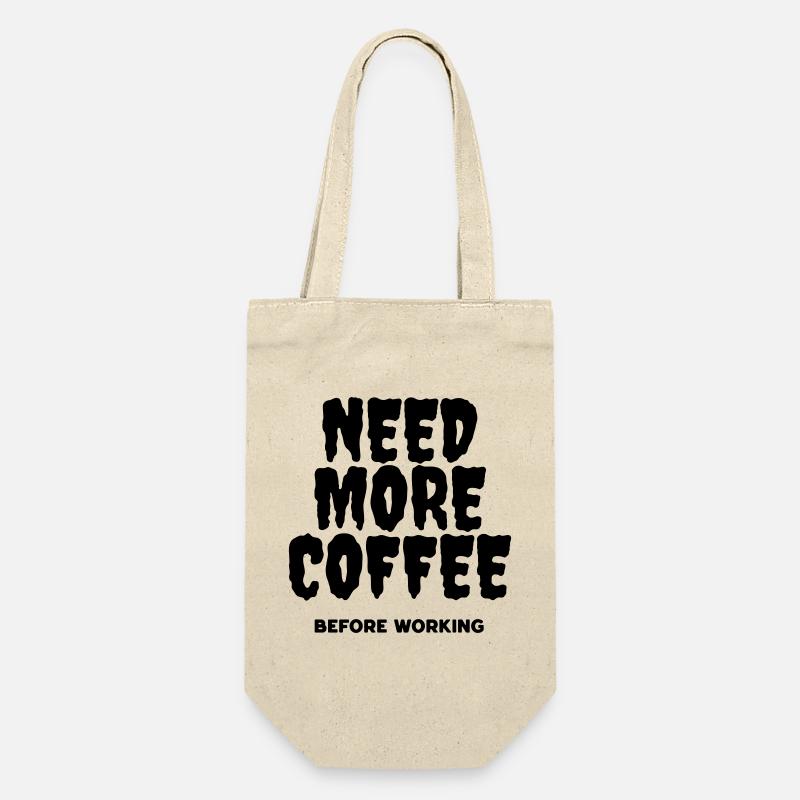 Brauchen Sie mehr Kaffee, bevor Sie arbeiten - Geschenkbeutel für Flaschen - Natur