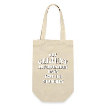 Gut gelaunt aufgestanden - dann traf ich Menschen - Geschenkbeutel für Flaschen - Natur - Vorne