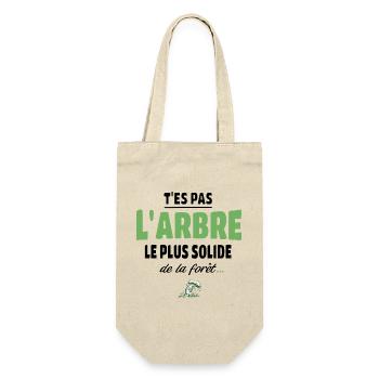 T’es pas l’arbre le plus solide de la forêt, vanne - Sac à bouteille - nature - Devant