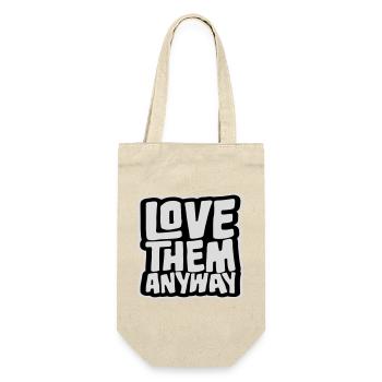 Love Them Anyway Inspirational Unconditional Love - Gift Bag for Bottles - nature - Front