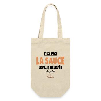 T’es pas la sauce la plus relevée du plat - Sac à bouteille - nature - Devant
