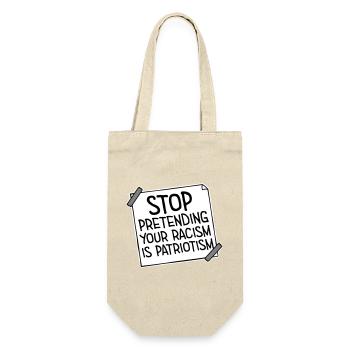 Stop Pretending Your Racism Is Patriotism Politik - Geschenkbeutel für Flaschen - Natur - Vorne