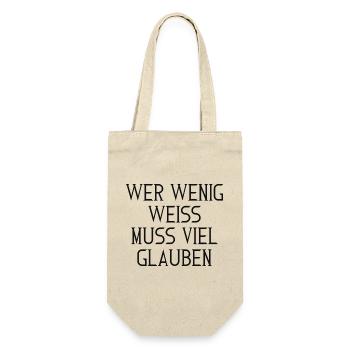 Wer wenig weiß, muss viel glauben – Typografie - Geschenkbeutel für Flaschen - Natur - Vorne
