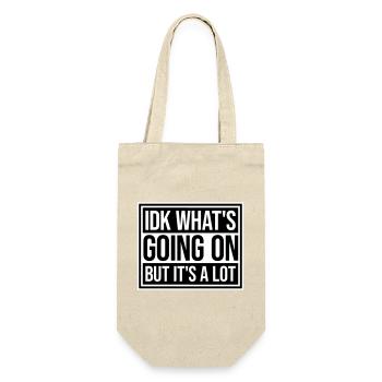 Idk What's Going On But It's A Lot Overwhelmed - Gift Bag for Bottles - nature - Front