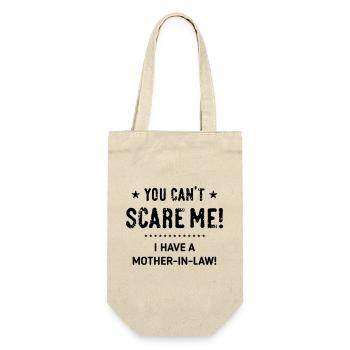 You Can’t Scare Me! – I Have A Mother-In-Law! (B) - Geschenkbeutel für Flaschen - Natur - Vorne
