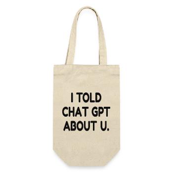 I Told ChatGPT About You – Funny AI Quote - Geschenkbeutel für Flaschen - Natur - Vorne