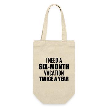 I need a six-month vacation twice a year - Sac à bouteille - nature - Devant